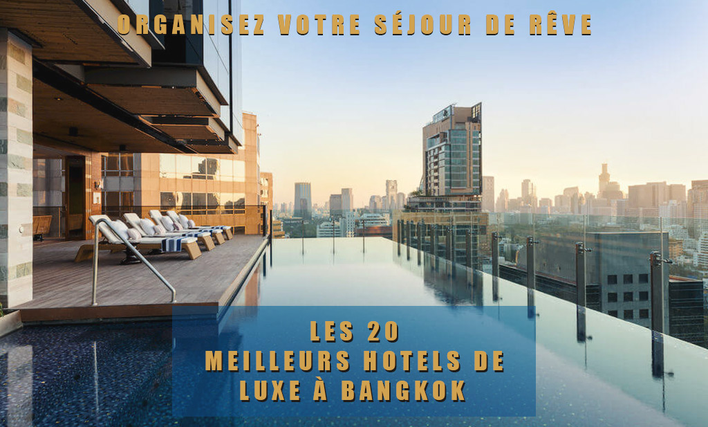 meilleur hôtel hotel de luxe bangkok