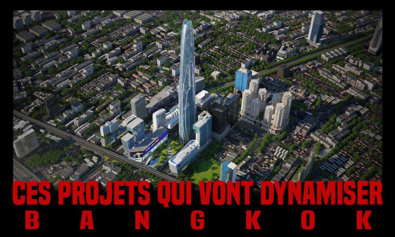 projets bangkok gratte ciel train a grande vitesse